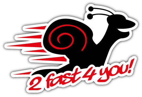 2 Fast 4 You Snail (V1)  - Printed Sticker Decal