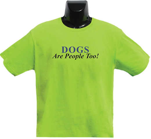 Dogs are People Too T Shirt