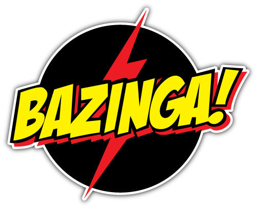 Bazinga (V2)  - Printed Sticker Decal