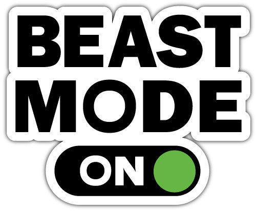 Beast Mode On (V1)  - Printed Sticker Decal