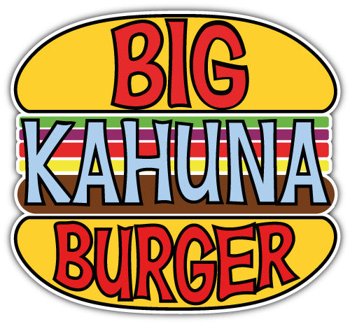 Big Kahuna Burger (V1)  - Printed Sticker Decal