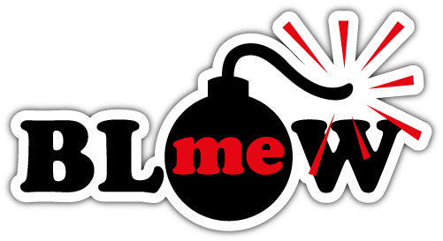 Blow Me (V2)  - Printed Sticker Decal