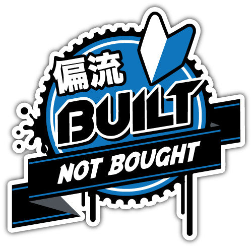 Built Not Bought (V1)  - Printed Sticker Decal