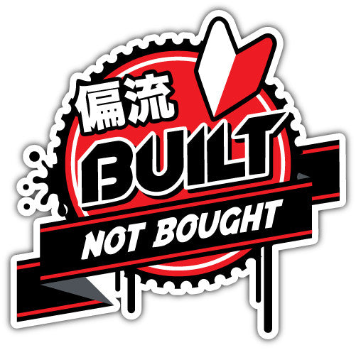 Built Not Bought (V2)  - Printed Sticker Decal