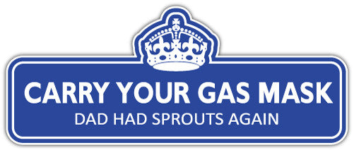 Carry Your Gas Mask Dad Had Sprouts Again (V1)  - Printed Sticker Decal