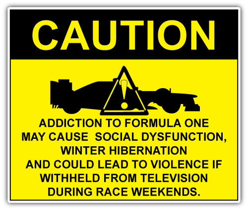 Caution Addiction To Formula One (V1)  - Printed Sticker Decal