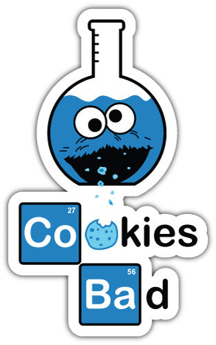 Cookies Bad (V1)  - Printed Sticker Decal