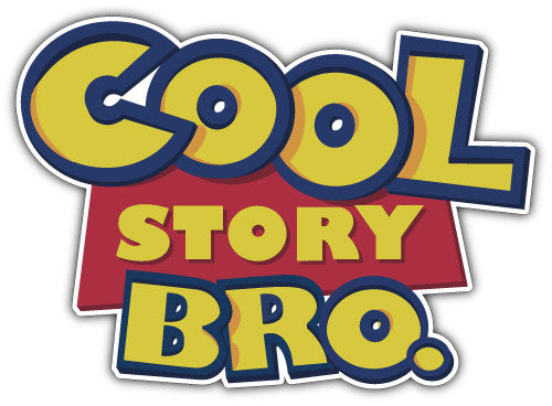 Cool Story Bro (V1)  - Printed Sticker Decal