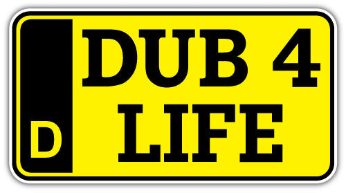 Dub 4 Life (V1)  - Printed Sticker Decal