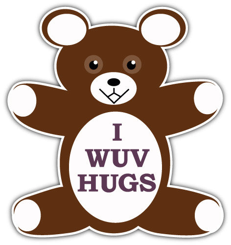 I Wuv Hugs (V1)  - Printed Sticker Decal