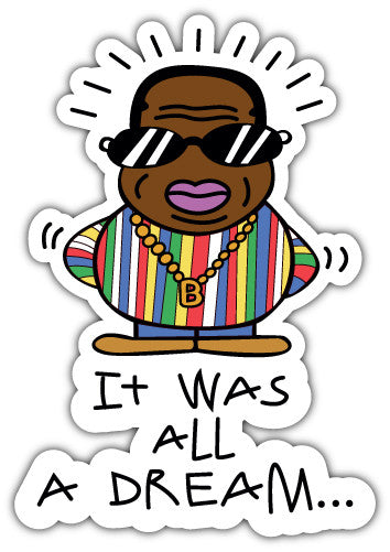 It Was All A Dream Biggie Smalls (V1)  - Printed Sticker Decal