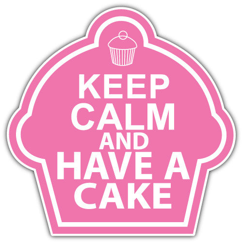 Keep Calm And Have A Cake (V1)  - Printed Sticker Decal