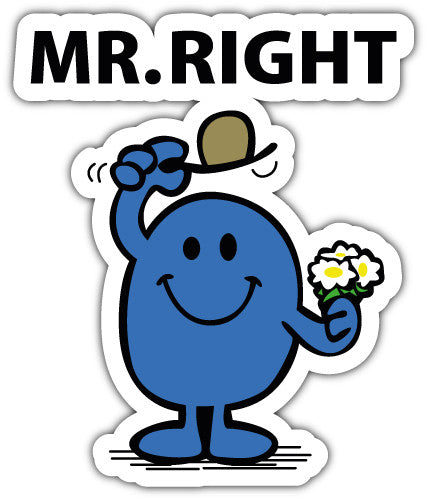 Mr Right (V1)  - Printed Sticker Decal