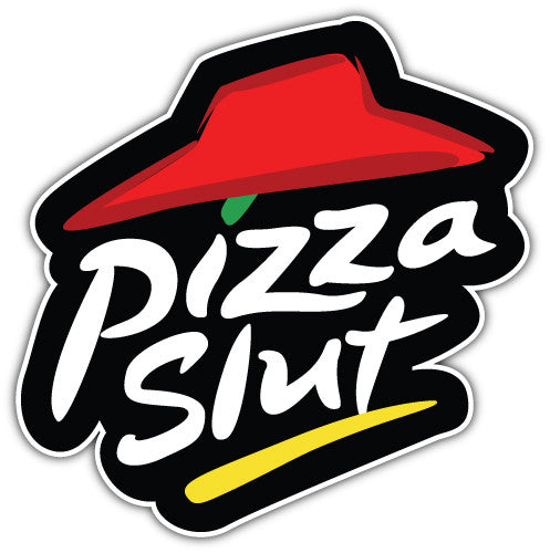 Pizza Slut (V1)  - Printed Sticker Decal