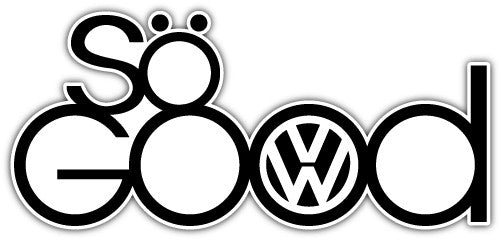 So Good Vw (V1)  - Printed Sticker Decal