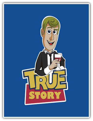 True Story (V1)  - Printed Sticker Decal