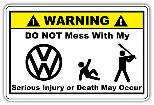 Warning Do Not Mess With My Vw (V1)  - Printed Sticker Decal