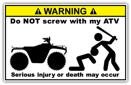 Warning Do Not Screw With My Atv (V1)  - Printed Sticker Decal