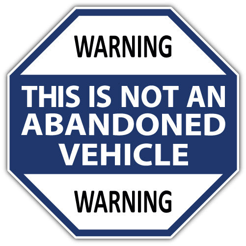 Warning This Is Not An Abandoned Vehicle (V1)  - Printed Sticker Decal