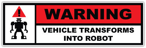 Warning Vehicle Transforms Into A Robot (V1)  - Printed Sticker Decal